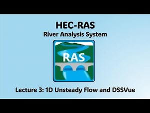 HEC RAS Lecture 3 - 1D Unsteady Flow and DSSVue