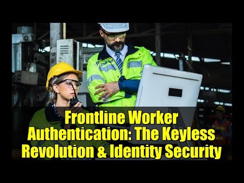 Frontline Worker Authentication: The Keyless Revolution & Identity Security