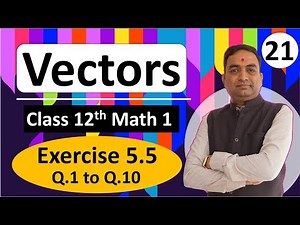 Vectors Exercise 5.5 Class 12th