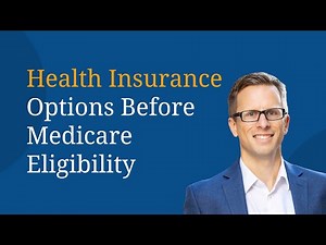 Health Insurance Options Before Medicare Eligibility