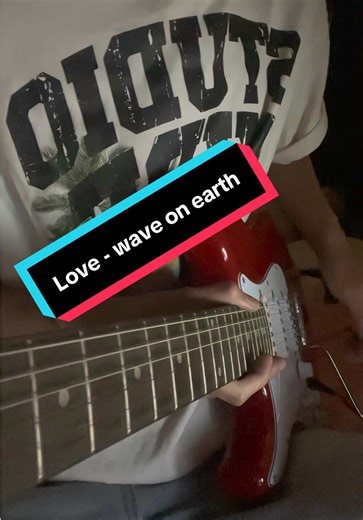 Wave to Earth's 'Love' on Electric Guitar