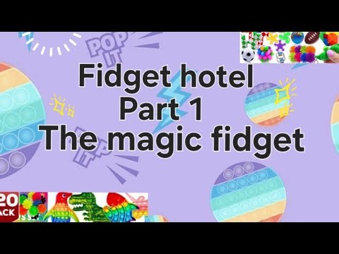 FIDGET HOTEL (PART 1) THE MAGIC FIDGET✨️💜