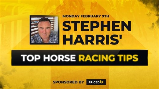 Stephen Harris’ top horse racing tips for Monday 9th February | Stephen Harris