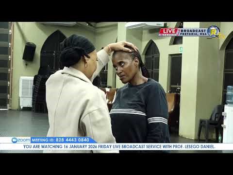 16 JANUARY 2026 FRIDAY LIVE BROADCAST SERVICE WITH PROF. LESEGO DANIEL PART 1