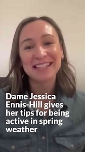 Dame Jessica Ennis-Hill gives her tips for being active in spring weather