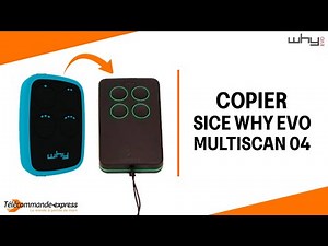 Comment copier une télécommande SICE WHY EVO à partir d'une télécommande copieuse MULTI SCAN 04