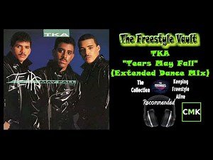 TKA "Tears May Fall" (Extended Dance Mix) Latin Freestyle Music 1987