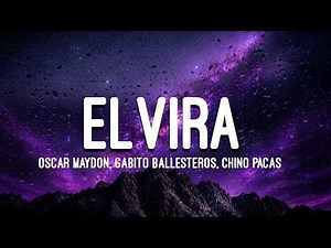 Oscar Maydon, Gabito Ballesteros, Chino Pacas - Elvira (Letra/Lyrics)