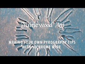 How to Create your own Pyrography Tips