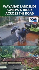 Moment Massive Wayanad Landslide Sweeps Tanker Truck & Vehicles Away; Rescue Ops Underway | N18S