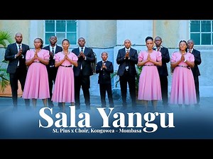 SALA YANGU (Official video) - St. Pius (X) Choir, Kongowea Catholic Church Mombasa.