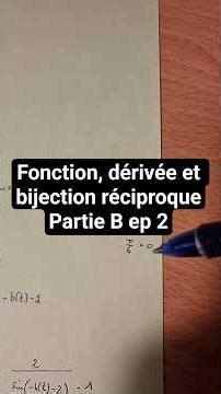 Fonction, dérivée et bijection réciproque - Partie B - 2ème épisode