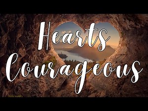 Hearts Courageous by Maranatha