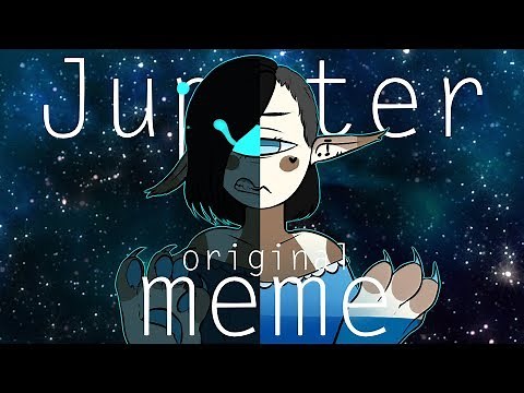 Jupiter | ORIGINAL animation MEME (read desc)