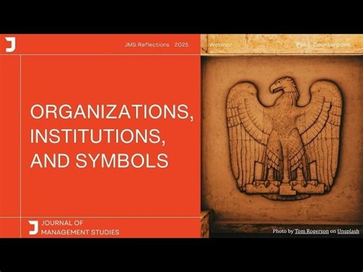 JMS Dialogues Webinar - Organizations, Institutions, and Symbols PCP | Journal of Management Studies