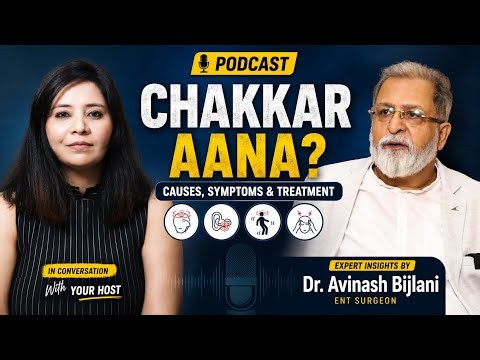 Why Do You Feel Dizzy? | ENT Specialist Dr. Avinash Bijlani Explains Vertigo & Balance Problems