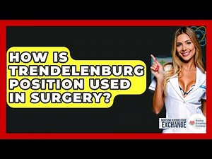 How Is Trendelenburg Position Used In Surgery? - Nursing Knowledge Exchange