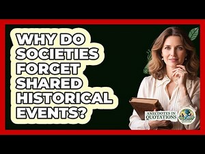 Why Do Societies Forget Shared Historical Events?