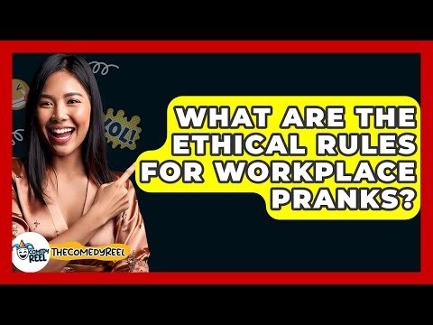 What Are The Ethical Rules For Workplace Pranks? - The Comedy Reel