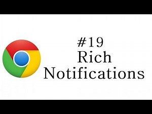 Chrome Extension Tutorial - 19 - Rich Notifications