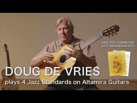 Doug de Vries plays Four Jazz Standards on Altamira Guitars (Free PDF download of arrangements)