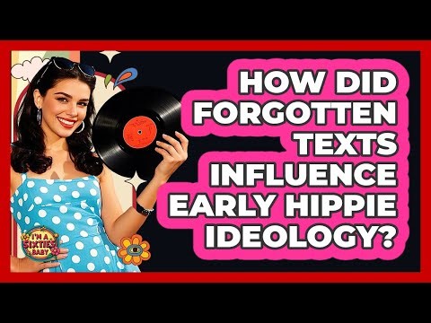 How Did Forgotten Texts Influence Early Hippie Ideology? - I'm a 60s Baby