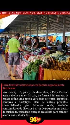 Rádio 94 FM Dourados on Instagram: "🍎 HORÁRIO ESPECIAL: FEIRAS DE DOURADOS NO FIM DE ANO A Prefeitura de Dourados, via Semaf, anunciou horários diferenciados para as feiras garantirem a mesa cheia nas festas de Natal e Ano Novo! 📍 Feira Central (João Totó Câmara): Dias 23, 24, 30 e 31/12: Aberta das 6h às 22h (sem interrupção). Domingos: Funcionamento das 6h às 12h. Praça de Alimentação: Quarta a sexta (17h às 22h) e sábados (6h às 22h). 📍 Outras Feiras: Parque dos Ipês: Terças (16h às 22h)