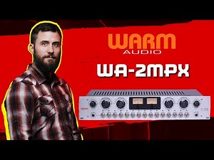 REVIEW: Warm Audio WA-MPX Tube preamp and Saturator