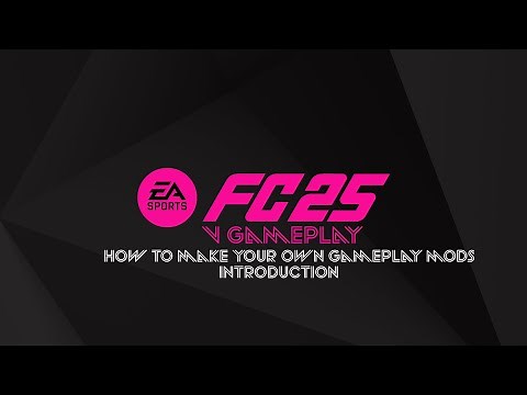 EA Sports FC 25 | How to Create Your Own Gameplay Mod (Beginner Tutorial) | Introduction
