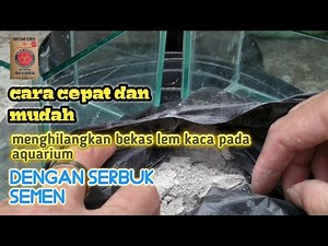 Solusi Cara cepat dan mudah membersihkan bekas lem kaca yang menempel diaquarium
