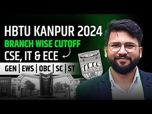 HBTU Kanpur 2024 Cutoff For CSE, IT, ECE | Branch Wise Cutoff Of All India & Home State