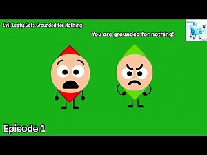Evil Leafy Gets Grounded for Nothing