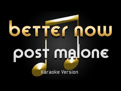 Post Malone - Better Now (Karaoke) ♪