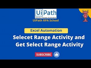 UiPath RPA - Select Range and Get Selected Range activities inUipath
