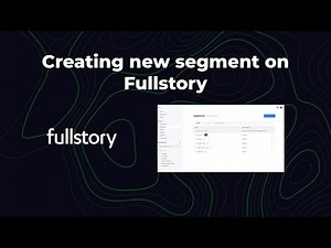 Creating a new segment on Fullstory