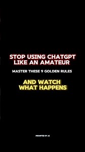 9 Golden Rules to Master ChatGPT (Stop Using It Like an Amateur)