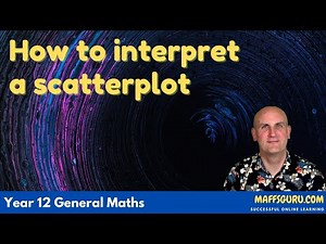 How to interpret a scatterplot | Year 12 General Maths | MaffsGuru.com