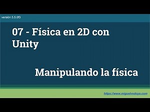 07 - Física en 2D con Unity | (Parte 1) - Manipulando la física