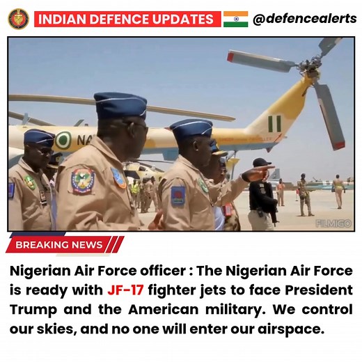#Nigerian Air Force officer : The Nigerian Air Force is ready with JF-17 fighter jets to face President #Trump and the #American military. We control our skies, and no one will enter our airspace. | Indian Defence Updates