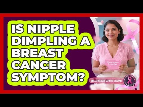 Is Nipple Dimpling A Breast Cancer Symptom?