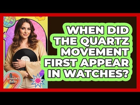 When Did The Quartz Movement First Appear In Watches?