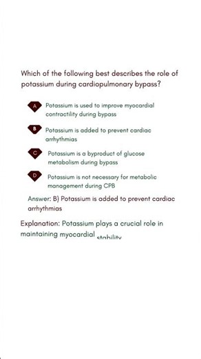 Which of the following best describes the role of potassium during cardiopulmonary bypass #science