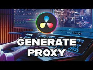 How to Generate Proxy in DaVinci Resolve 2025?