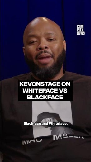 KevOnStage on whiteface vs. blackface #complexnews