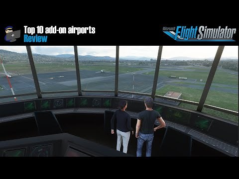 MSFS 2020 | Top 10 best add-on airports for Microsoft Flight Simulator... so far