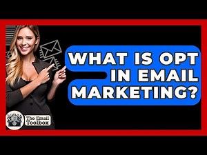 What Is Opt In Email Marketing? - TheEmailToolbox.com