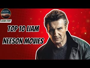 Top 10 Liam Neeson Movies
