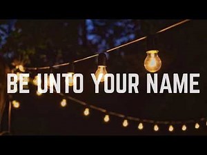 Be Unto Your Name by Robin Mark lyrics