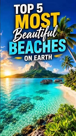Top 5 Most Beautiful Beaches on Earth