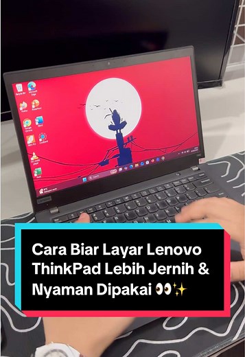 Cara Biar Layar Lenovo ThinkPad Lebih Jernih & Nyaman Dipakai